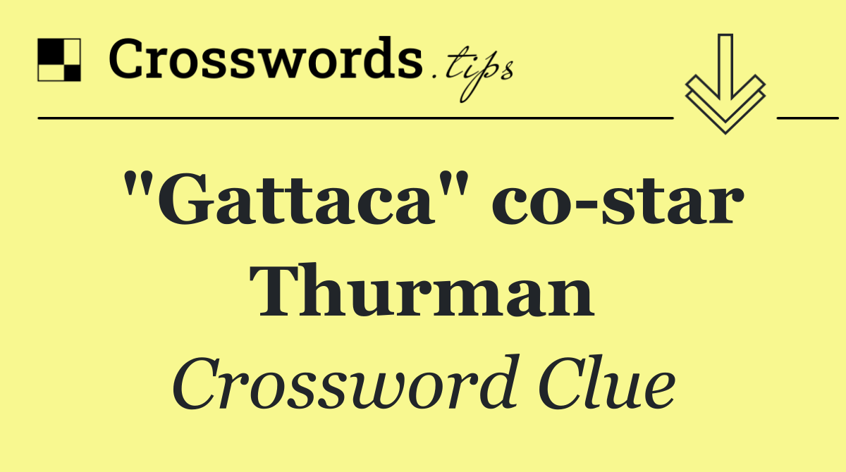 "Gattaca" co star Thurman