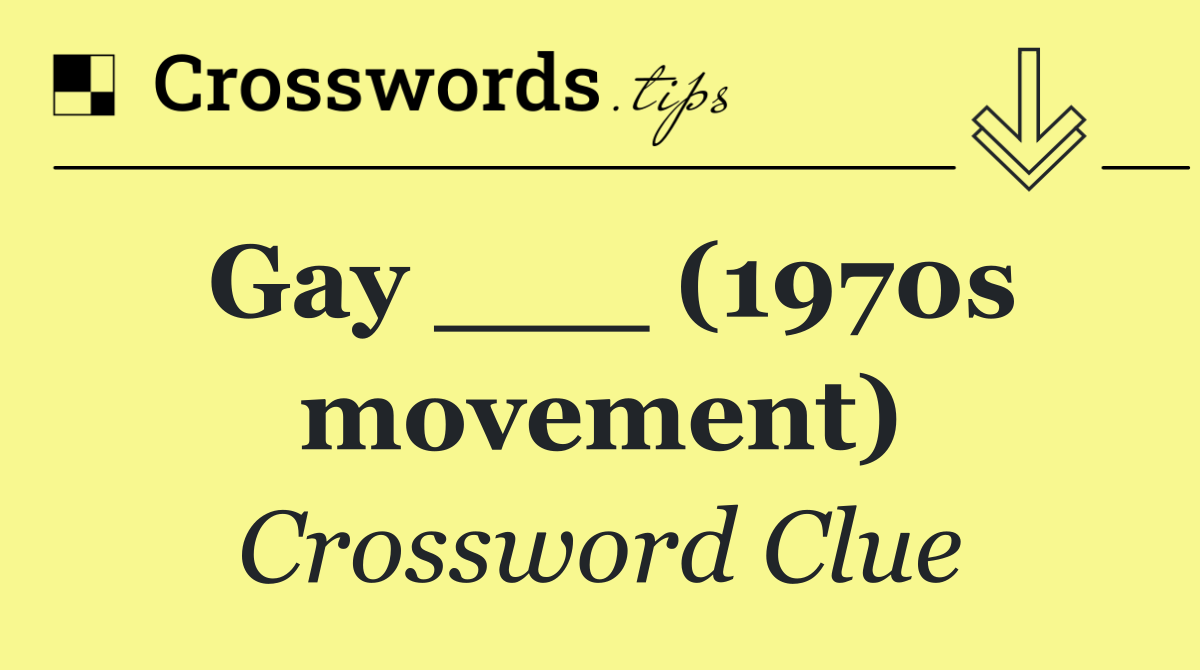 Gay ___ (1970s movement)