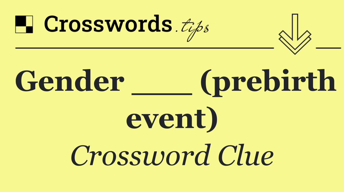 Gender ___ (prebirth event)