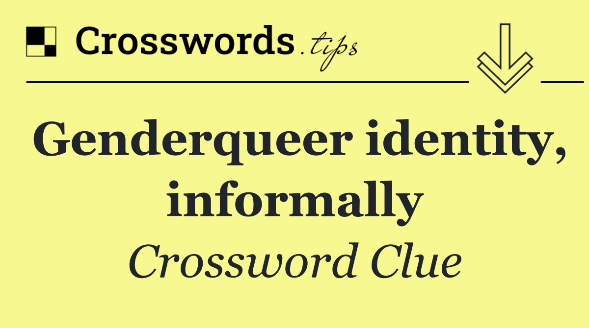 Genderqueer identity, informally