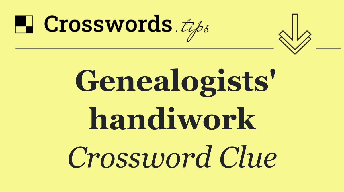Genealogists' handiwork