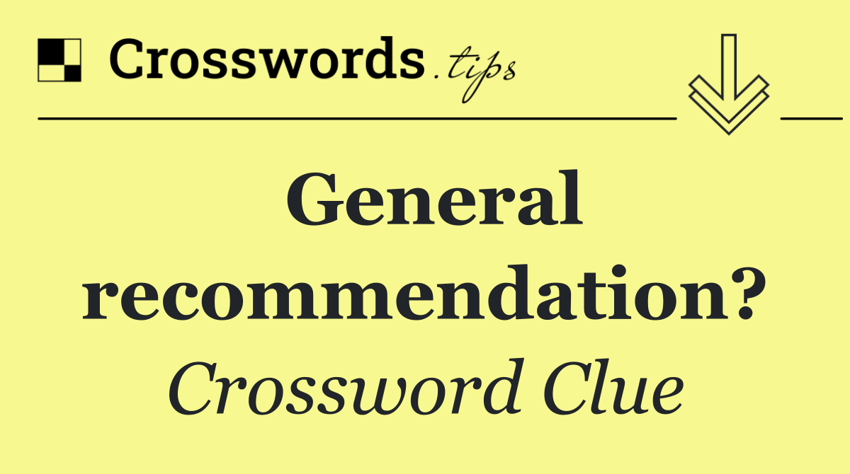 General recommendation?