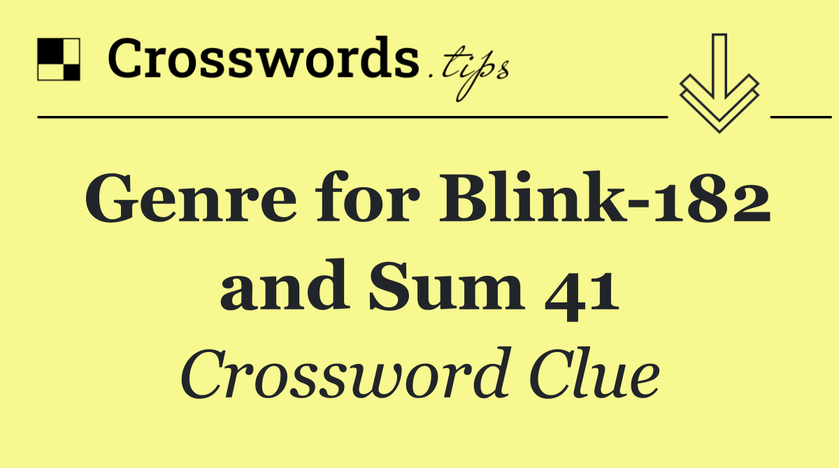 Genre for Blink 182 and Sum 41