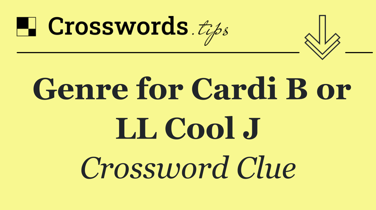 Genre for Cardi B or LL Cool J