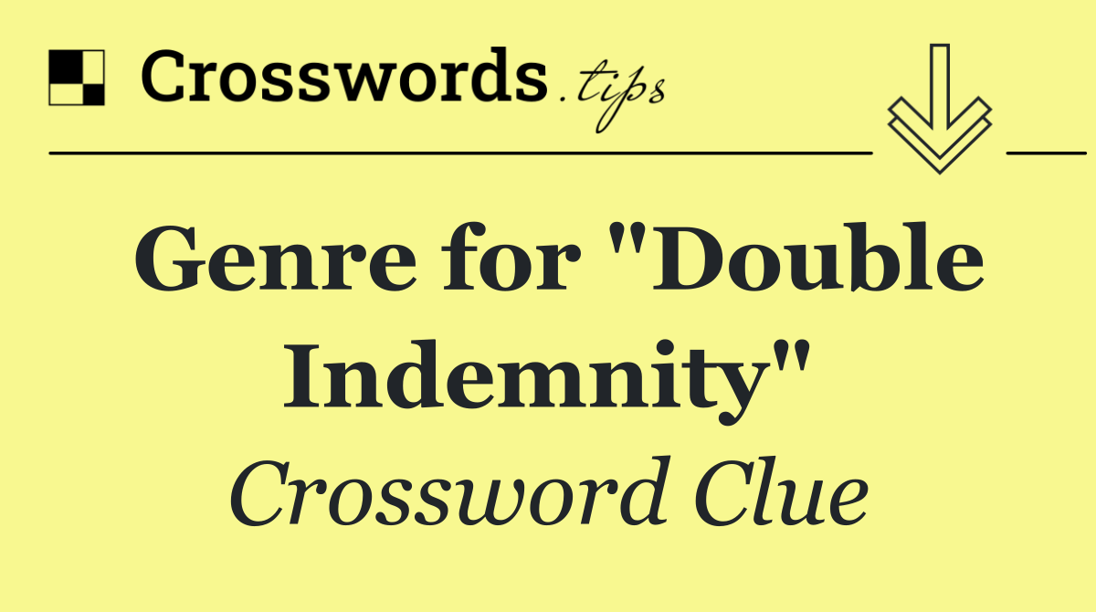 Genre for "Double Indemnity"