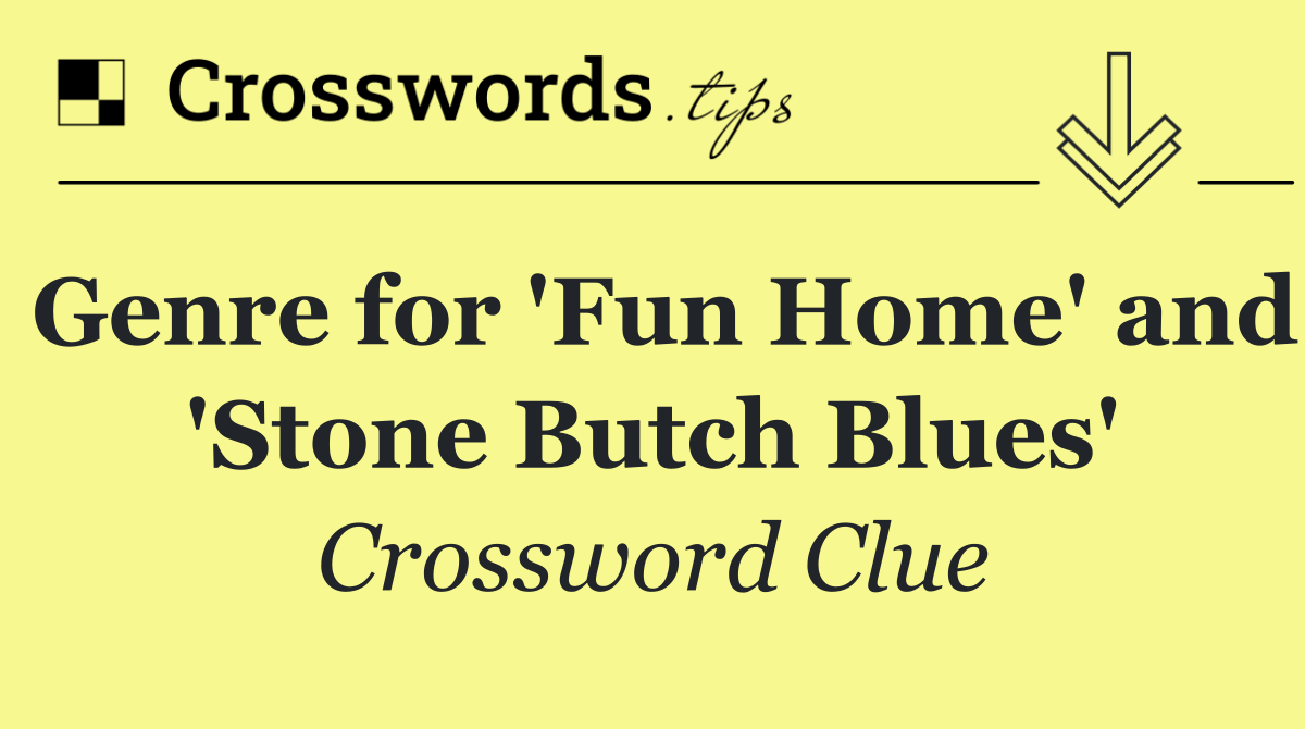 Genre for 'Fun Home' and 'Stone Butch Blues'
