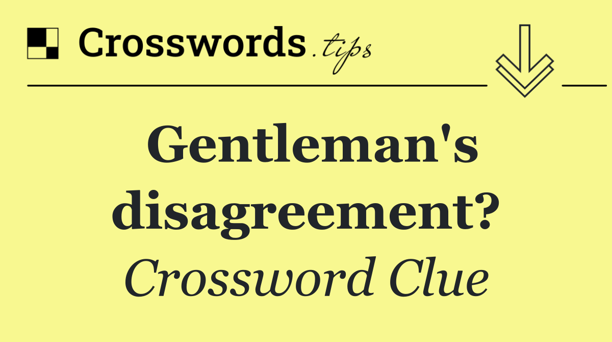 Gentleman's disagreement?