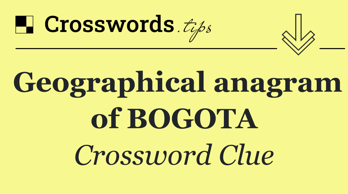 Geographical anagram of BOGOTA