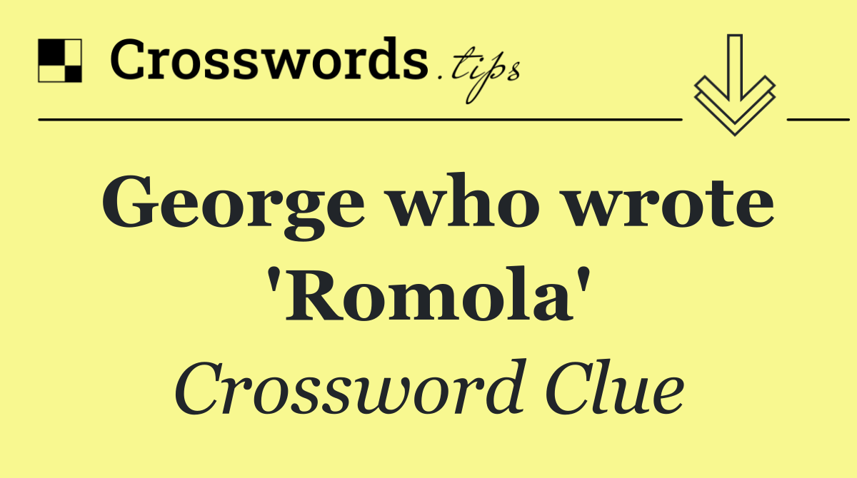 George who wrote 'Romola'