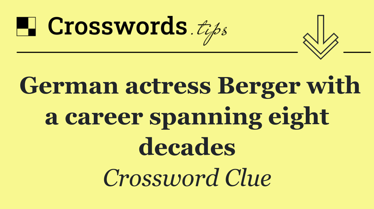 German actress Berger with a career spanning eight decades