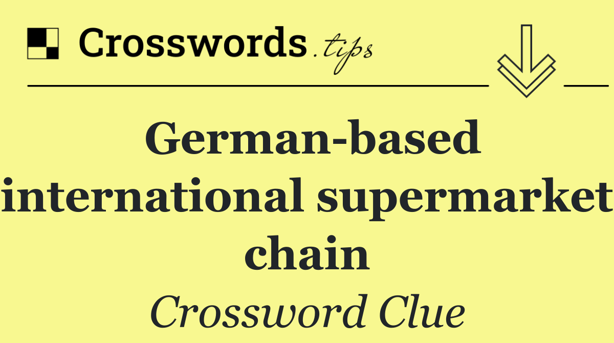 German based international supermarket chain