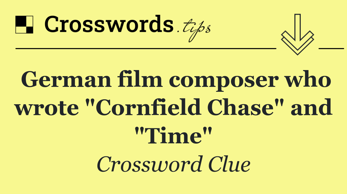 German film composer who wrote "Cornfield Chase" and "Time"