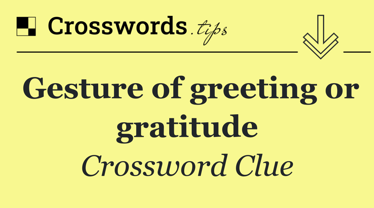 Gesture of greeting or gratitude