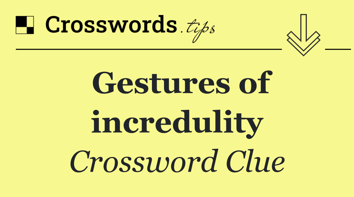 Gestures of incredulity