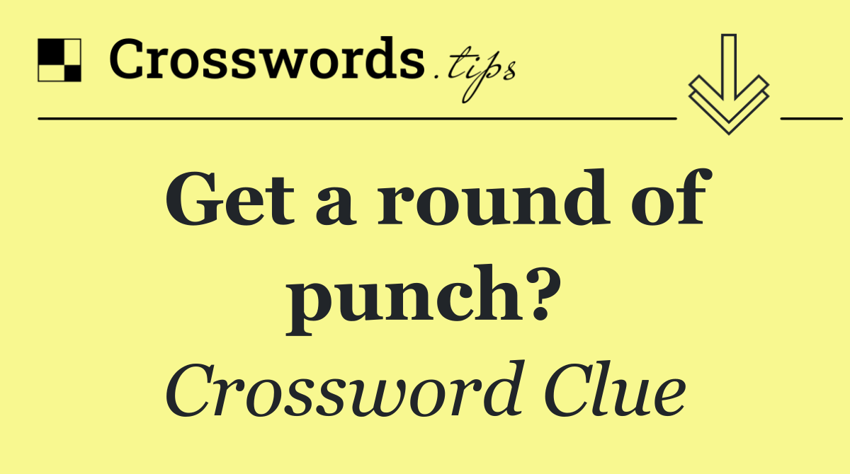 Get a round of punch?