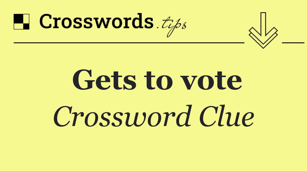 Gets to vote