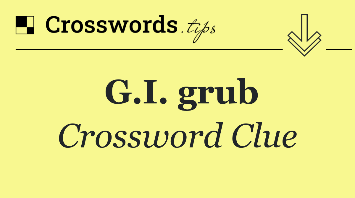 G.I. grub