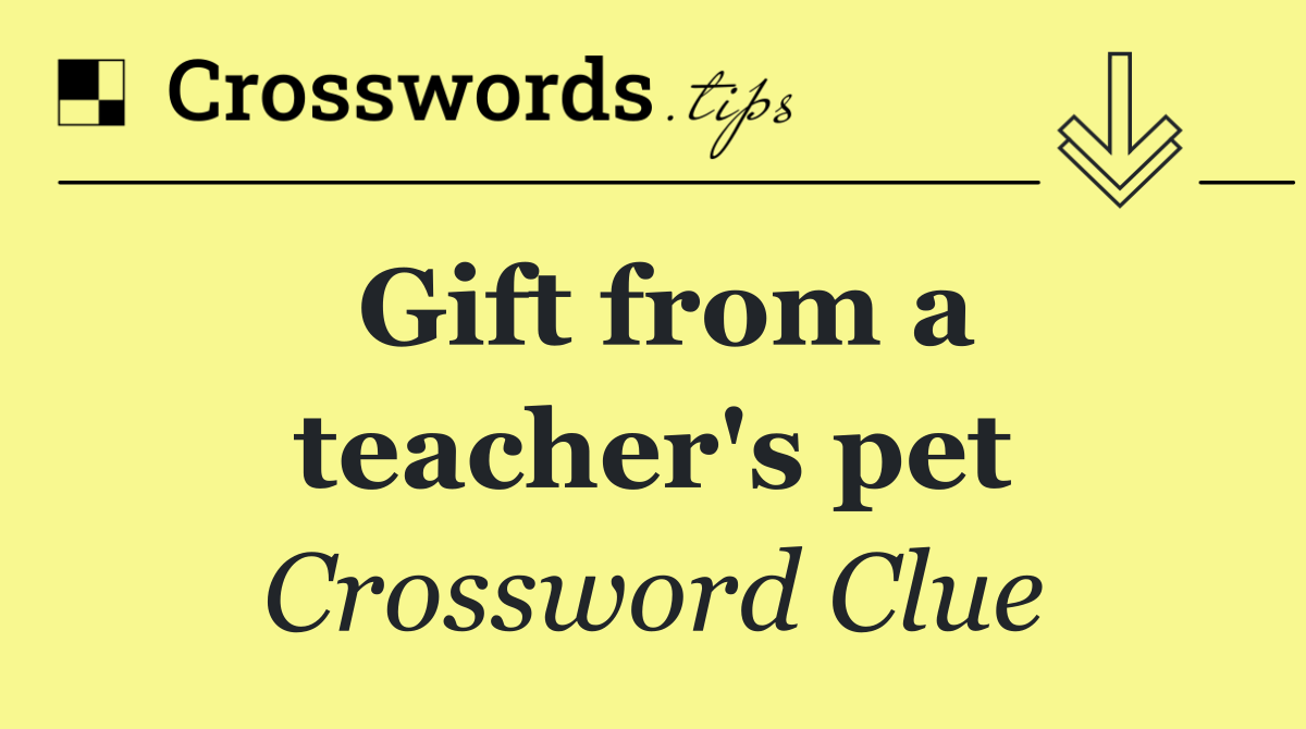 Gift from a teacher's pet