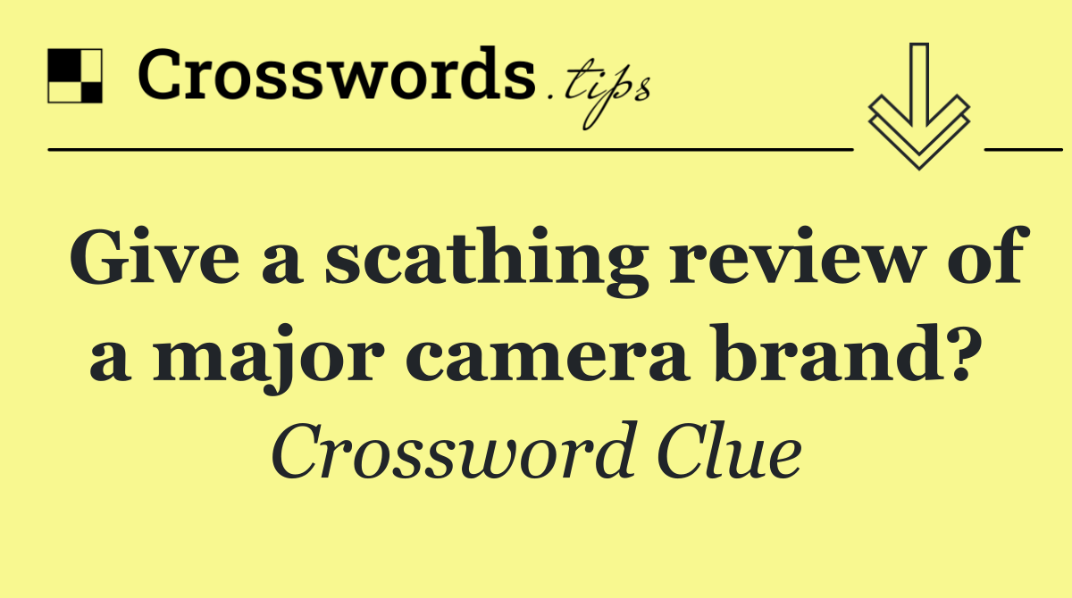 Give a scathing review of a major camera brand?