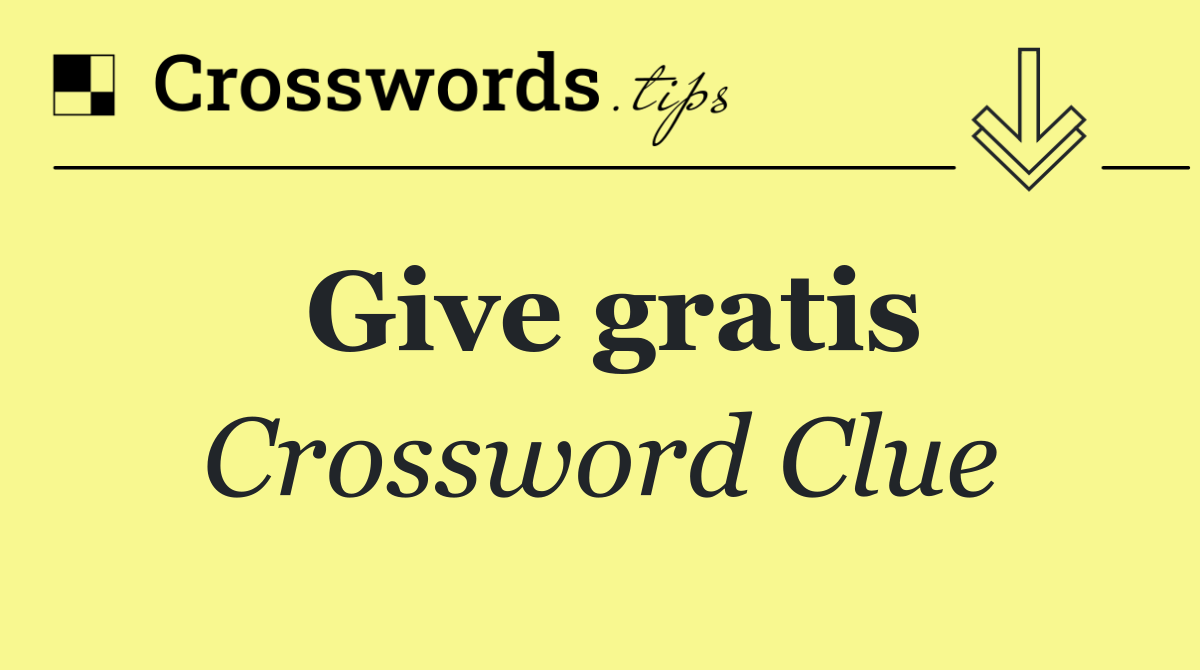 Give gratis