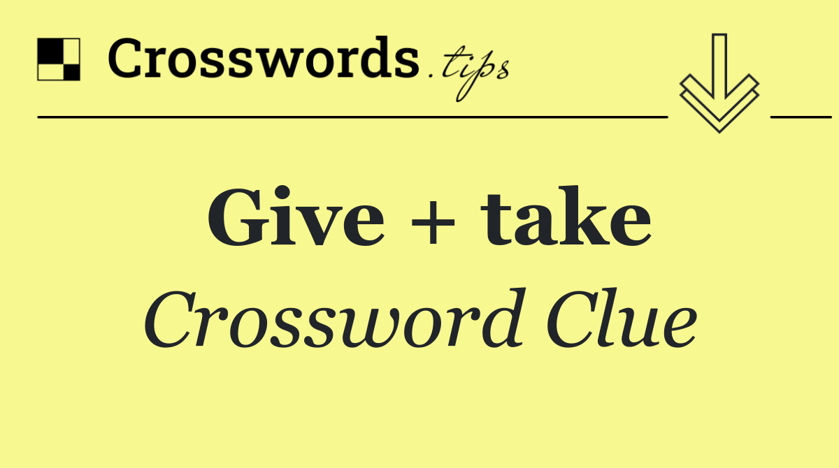 Give + take