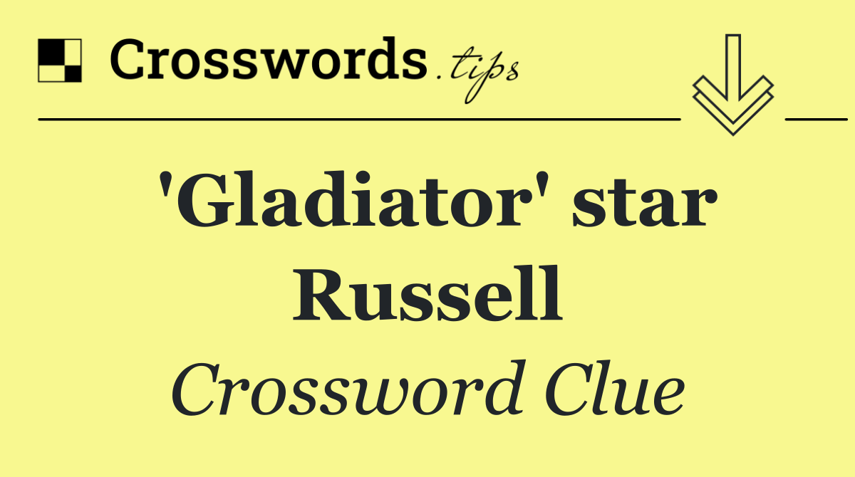 'Gladiator' star Russell