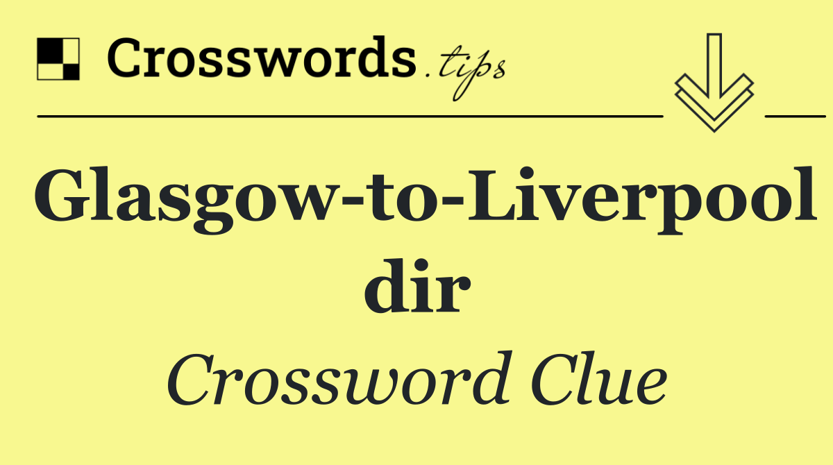 Glasgow to Liverpool dir
