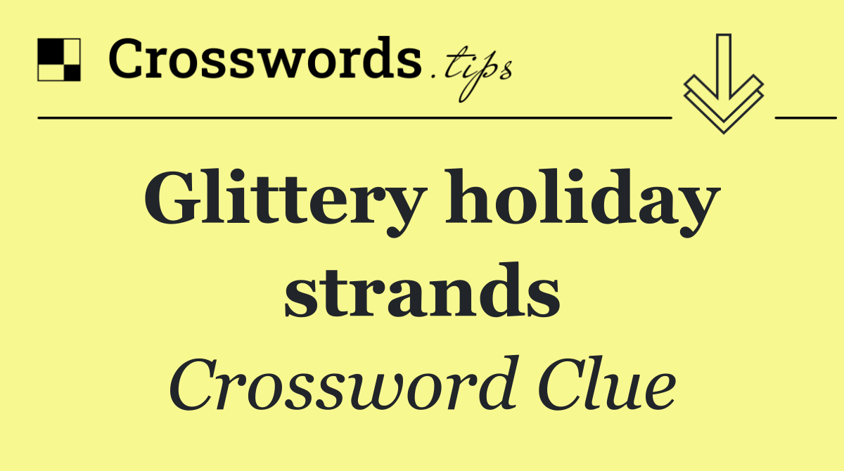 Glittery holiday strands