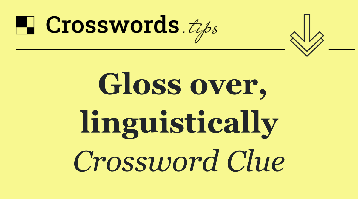 Gloss over, linguistically