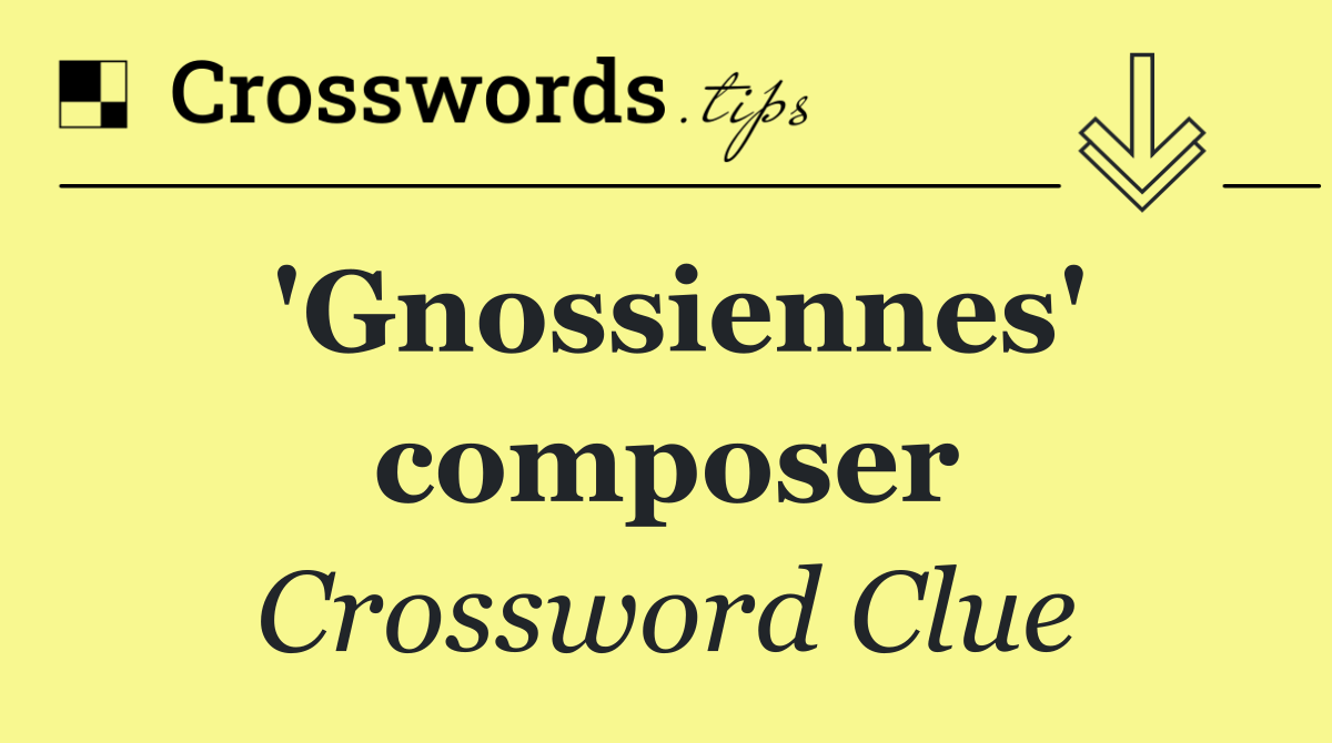 'Gnossiennes' composer