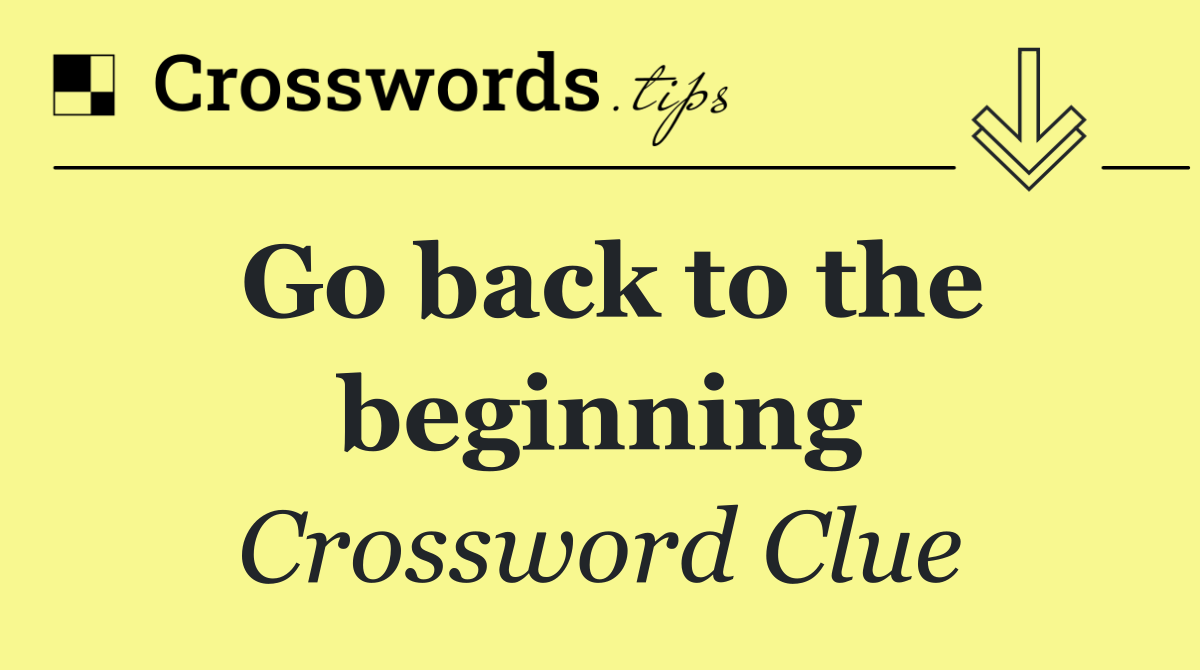 Go back to the beginning