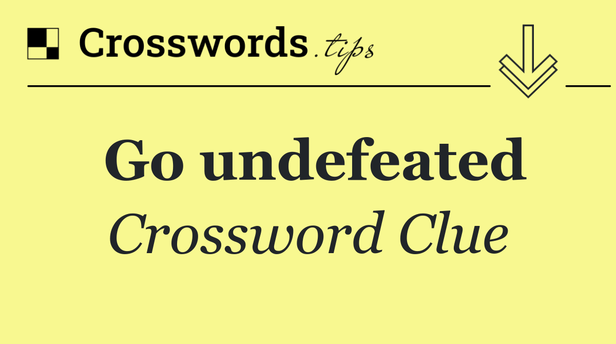Go undefeated