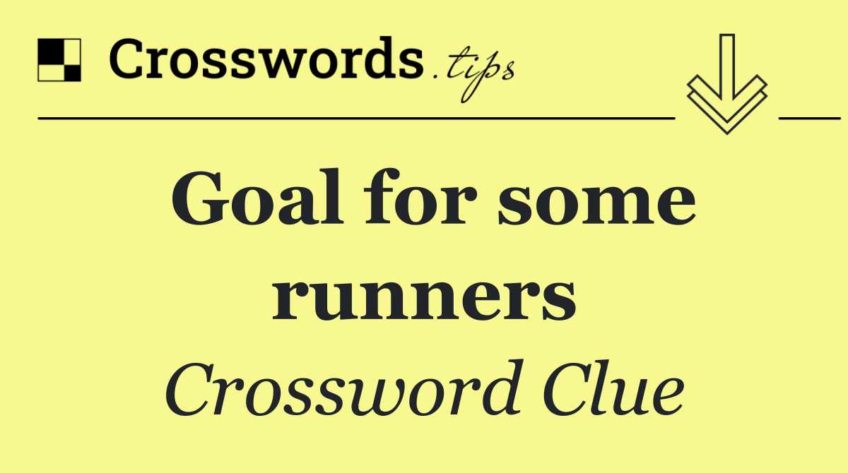 Goal for some runners