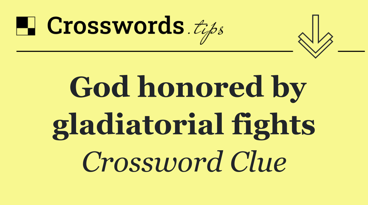 God honored by gladiatorial fights