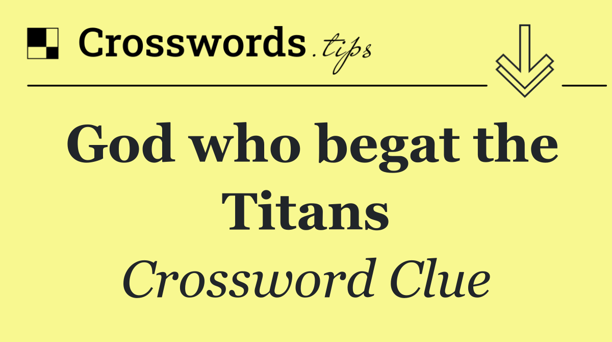 God who begat the Titans