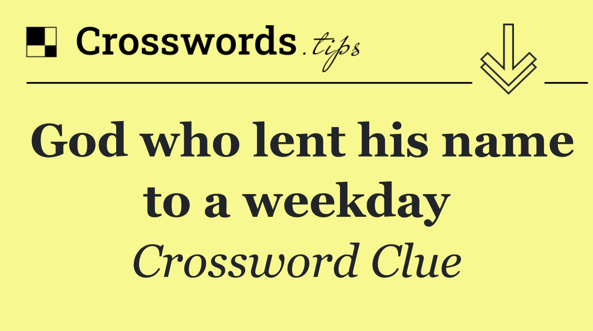 God who lent his name to a weekday