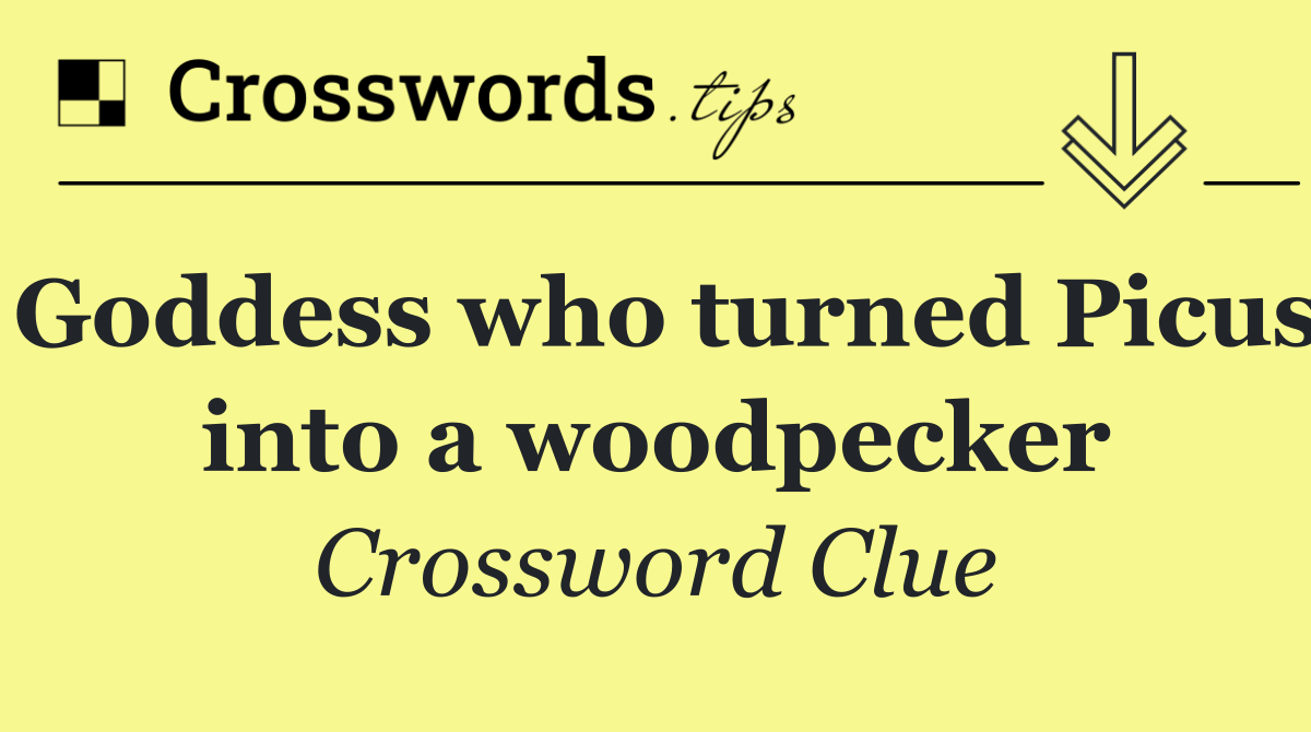 Goddess who turned Picus into a woodpecker