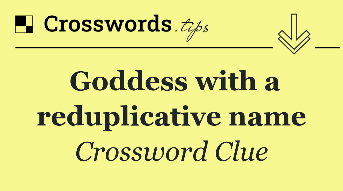 Goddess with a reduplicative name