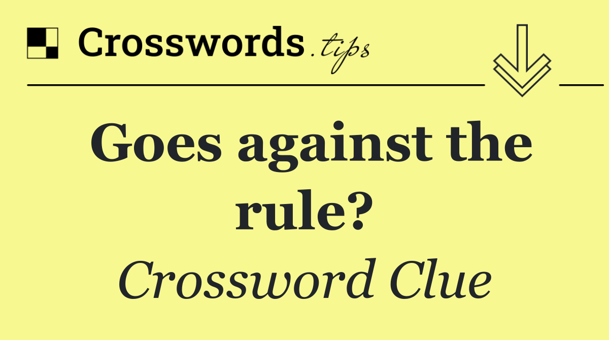 Goes against the rule?