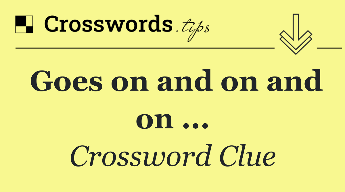 Goes on and on and on ...