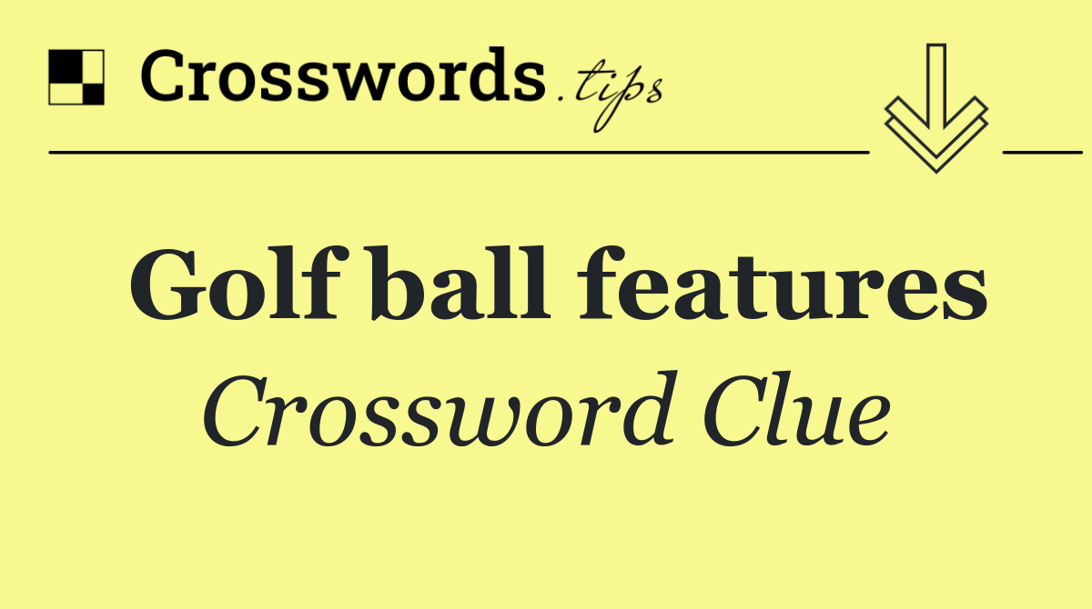 Golf ball features