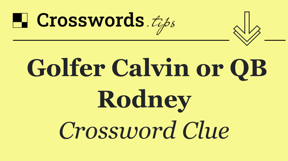 Golfer Calvin or QB Rodney