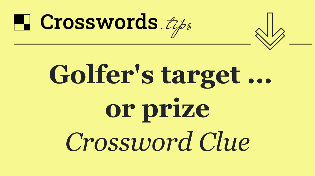 Golfer's target ... or prize