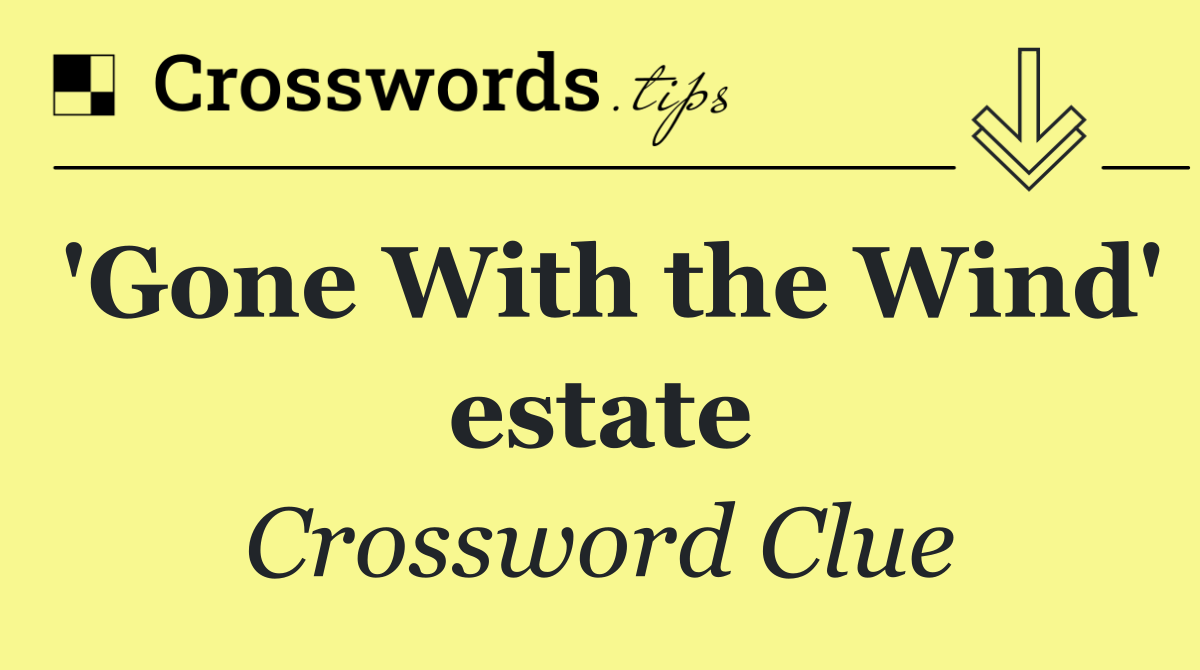 'Gone With the Wind' estate