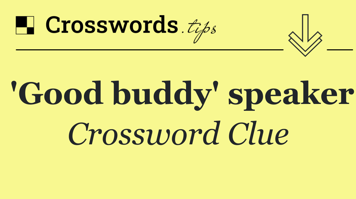 'Good buddy' speaker