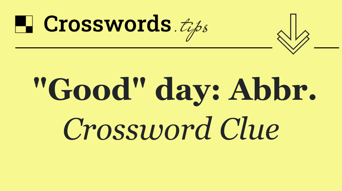 "Good" day: Abbr.