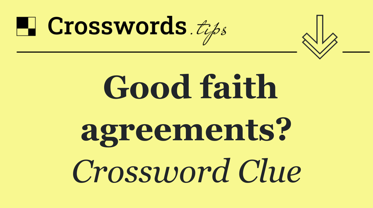 Good faith agreements?