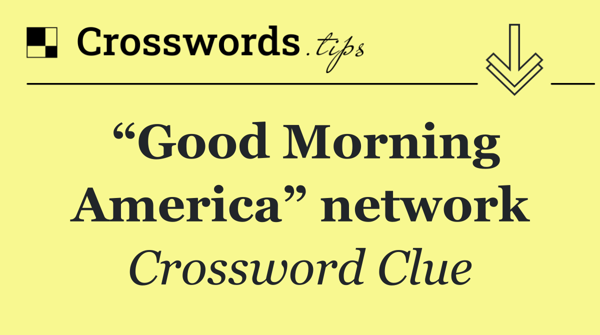 “Good Morning America” network