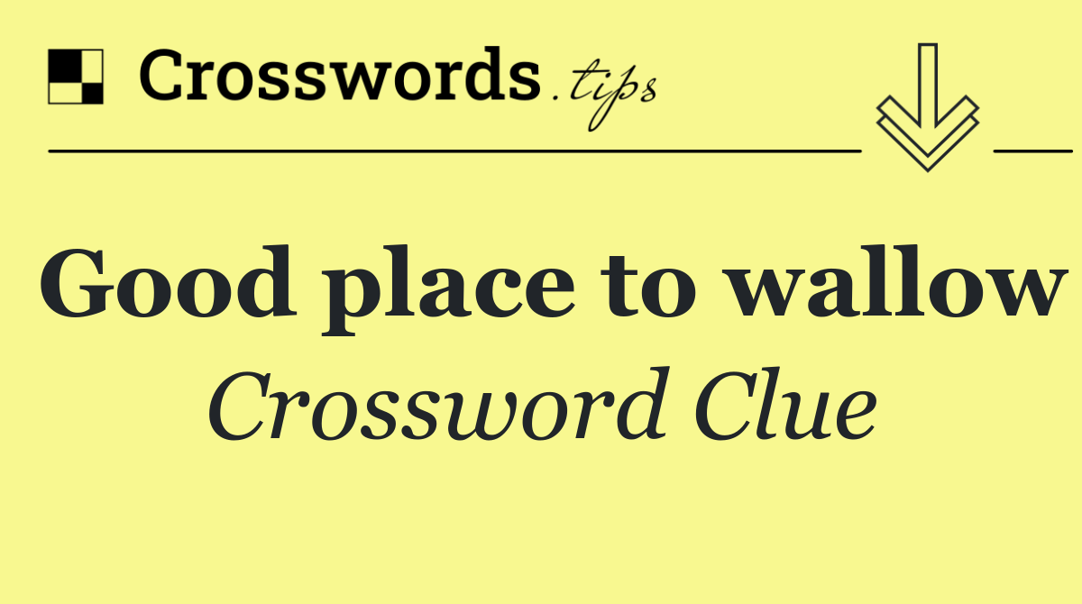 Good place to wallow