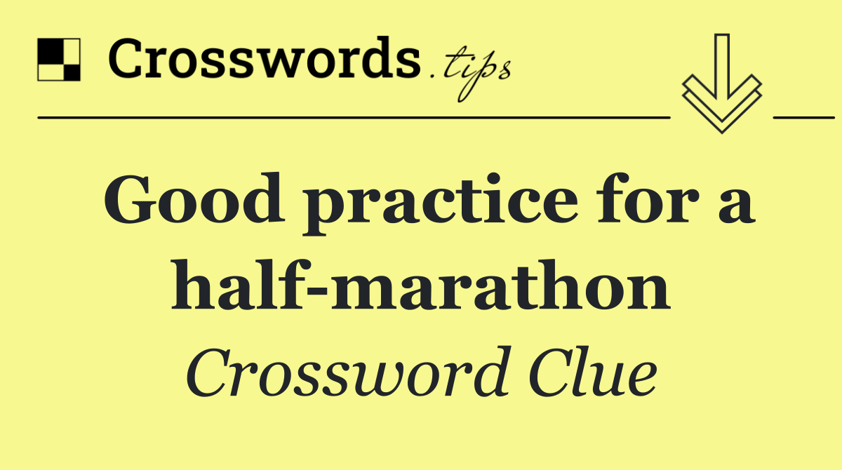 Good practice for a half marathon